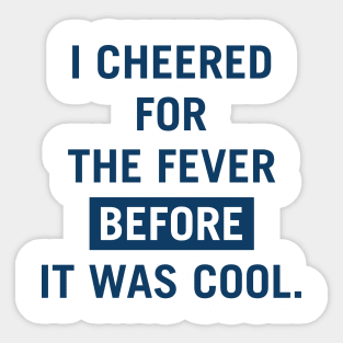 i cheered for the fever before it was cool Sticker